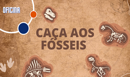 A imagem tem aparência de cartaz bege, com textura que lembra papel antigo. No centro, em destaque, está o título “CAÇA AOS FÓSSEIS”, escrito em letras grandes. Ao redor do texto aparecem várias ilustrações de fósseis de dinossauros